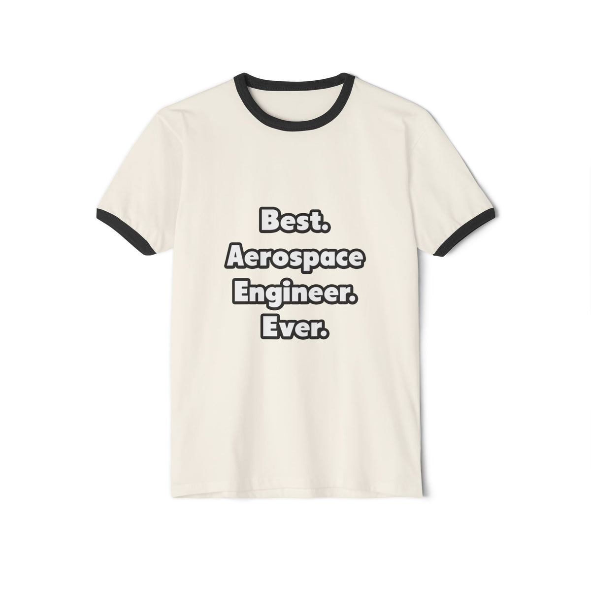 Best. Aerospace Engineer. Ever - Unisex Cotton Ringer T-Shirt