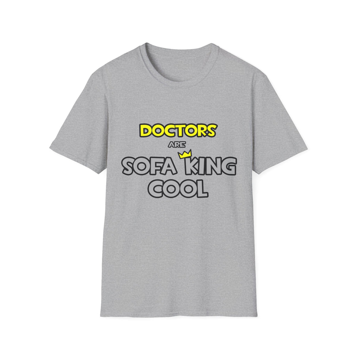 Doctors Are Sofa King Cool - Unisex Softstyle T-Shirt