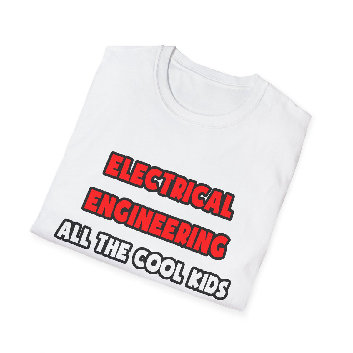 Funny Electrical Engineer Shirts and Gifts - Unisex Softstyle T-Shirt