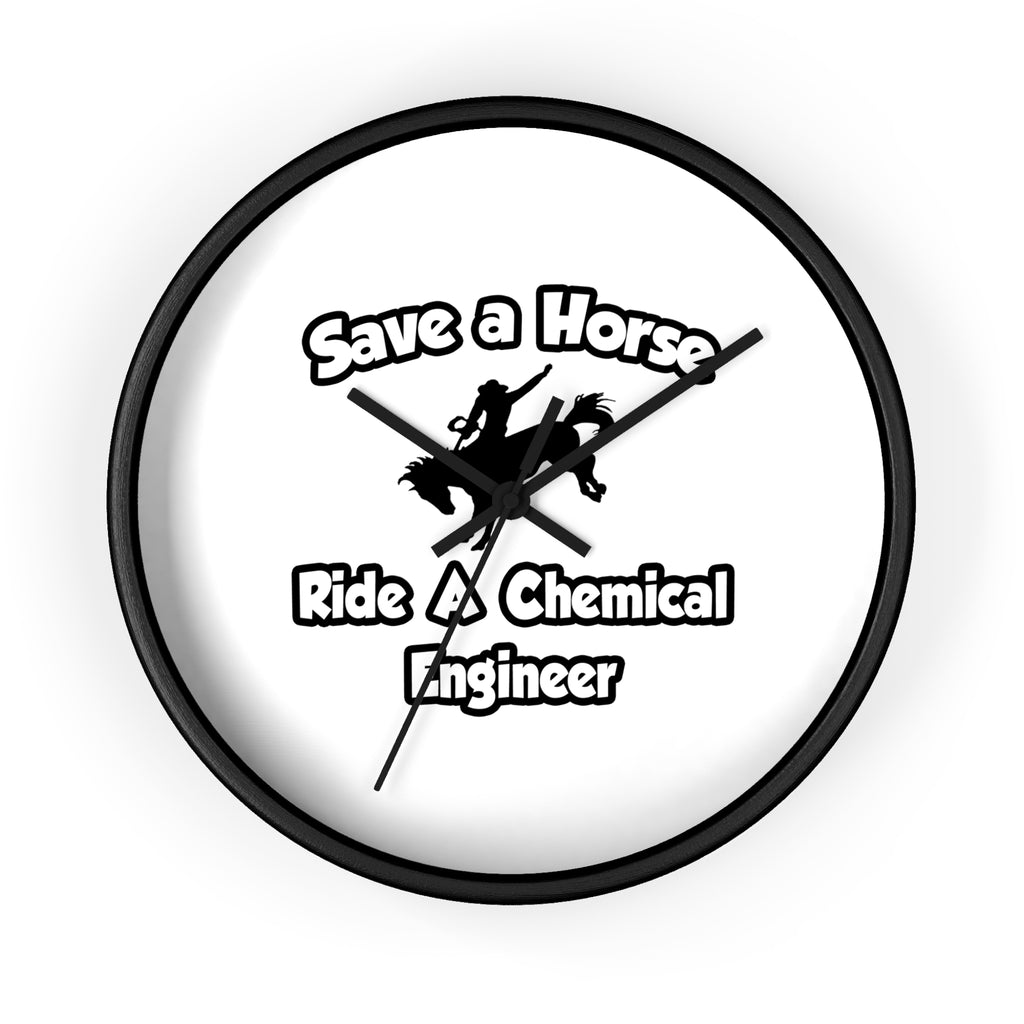 Save a Horse .. Ride a Chemical Engineer - Wall Clock