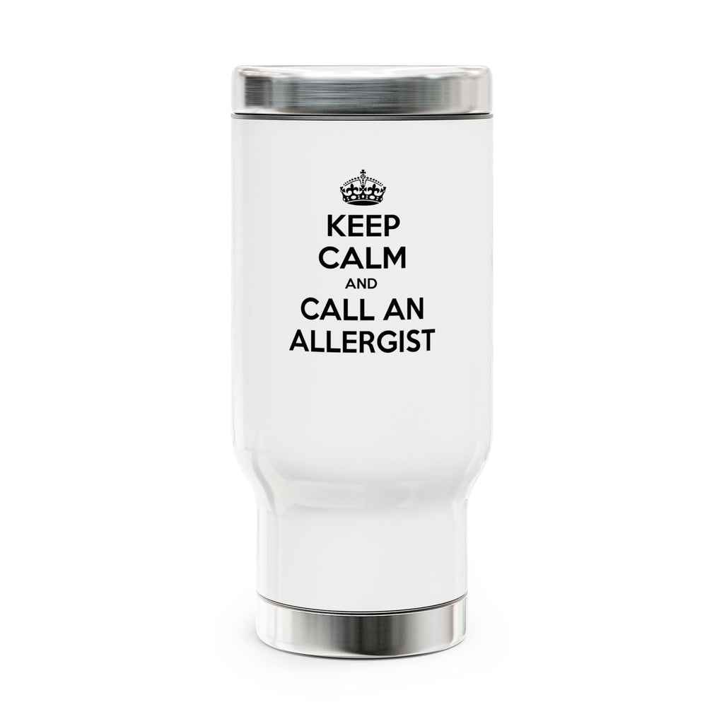 Keep Calm and Call an Allergist - Stainless Steel Travel Mug with Handle, 14oz