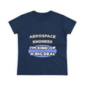 Aerospace Engineer...Kind of a Big Deal (2) - Women's Midweight Cotton Tee