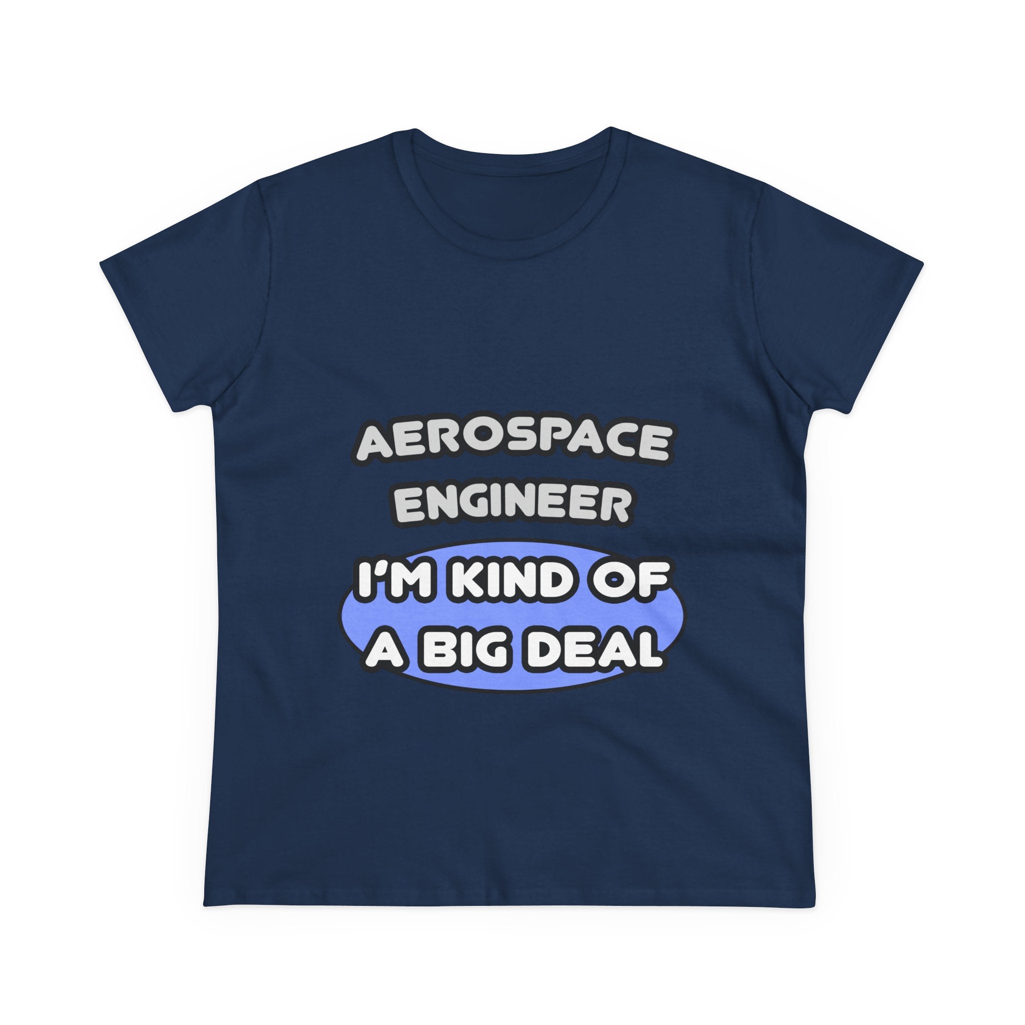Aerospace Engineer...Kind of a Big Deal (2) - Women's Midweight Cotton Tee