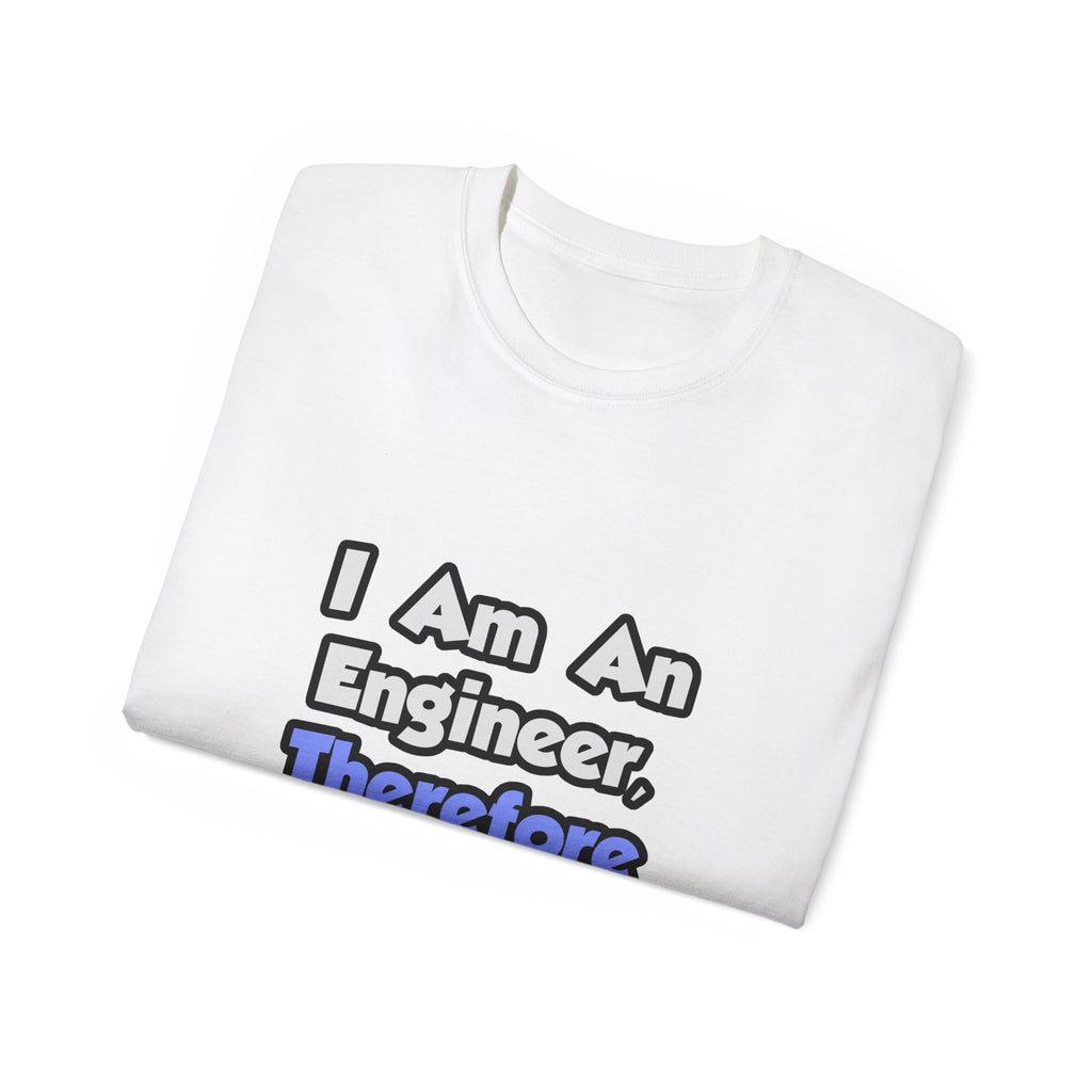 I Am An Engineer, Therefore I Drink - Unisex Ultra Cotton Tee