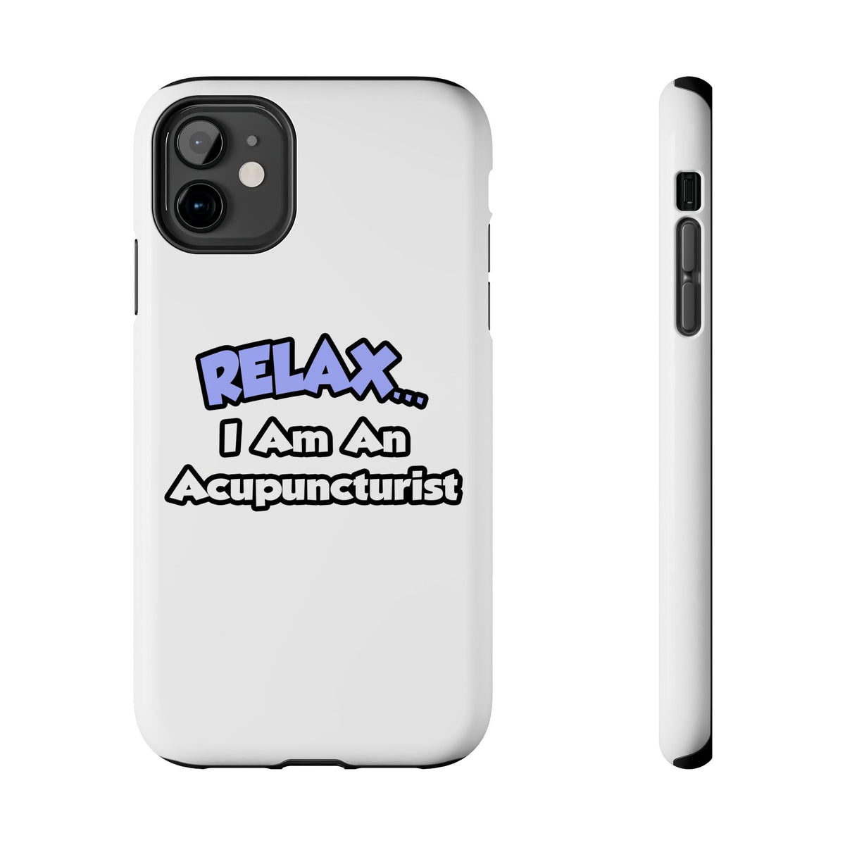 Relax .. I am an Acupuncturist - Tough Phone Cases