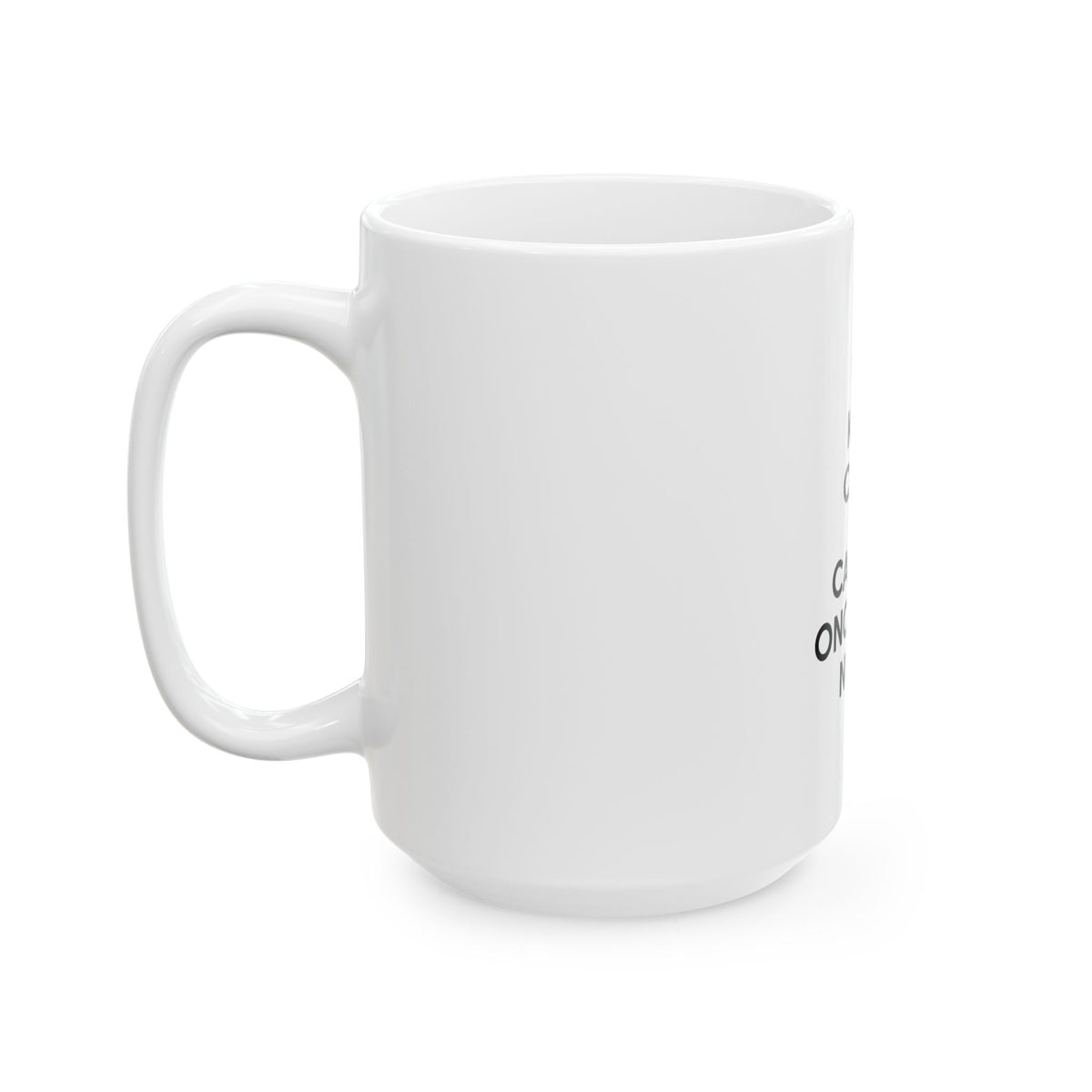 Keep Calm and Call an Oncology Nurse - Ceramic Mug, (11oz, 15oz)