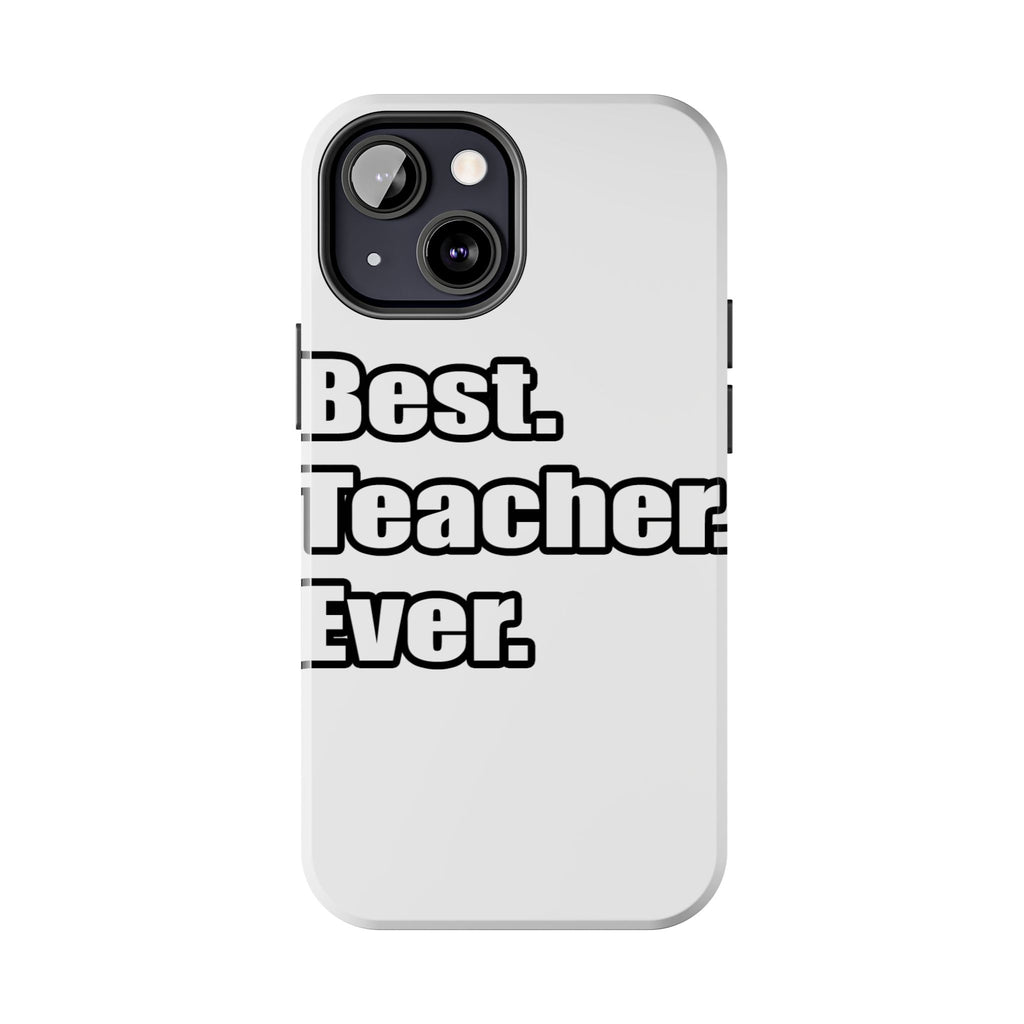 best teacher ever - Tough Phone Cases