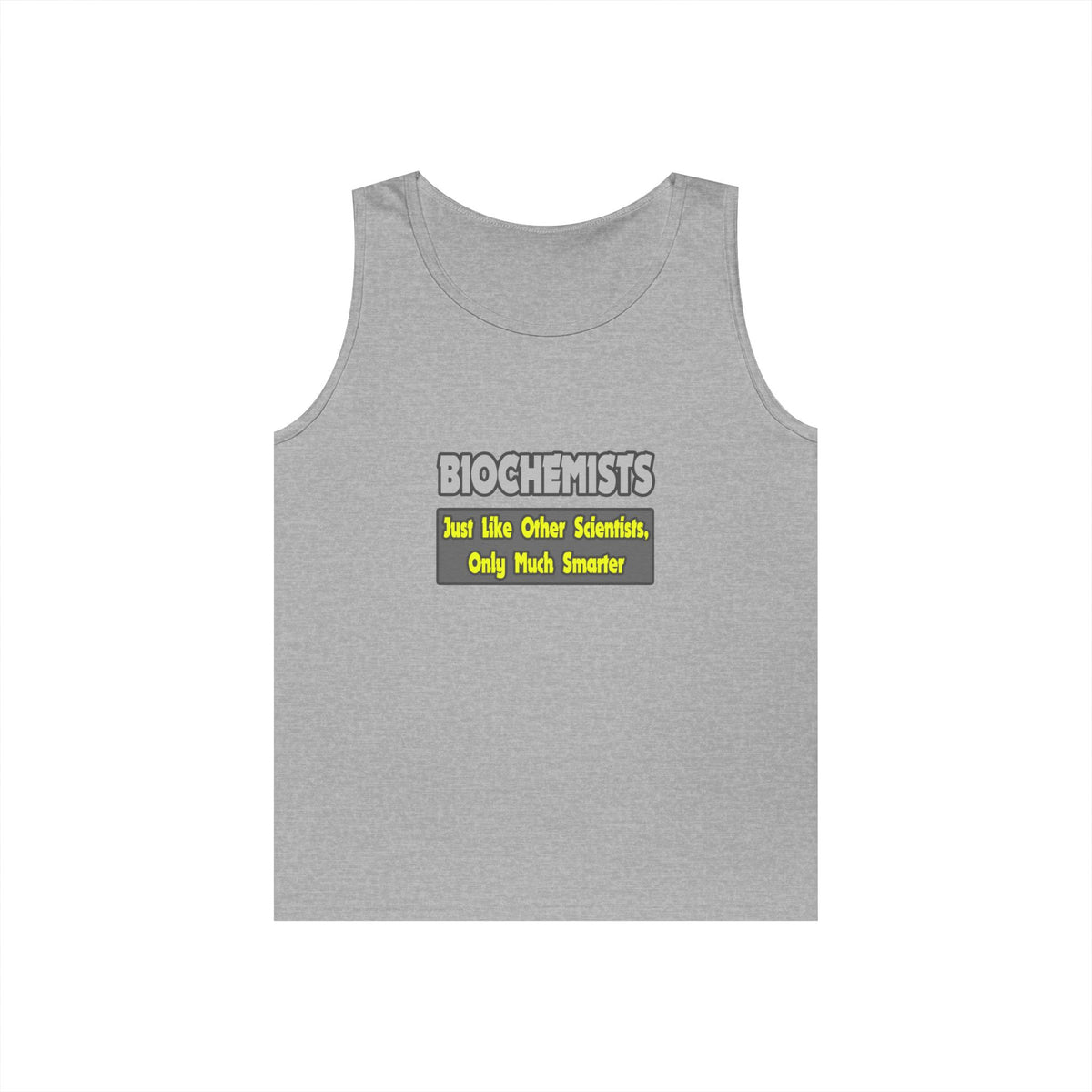 Biochemists...Smarter - Unisex Heavy Cotton Tank Top