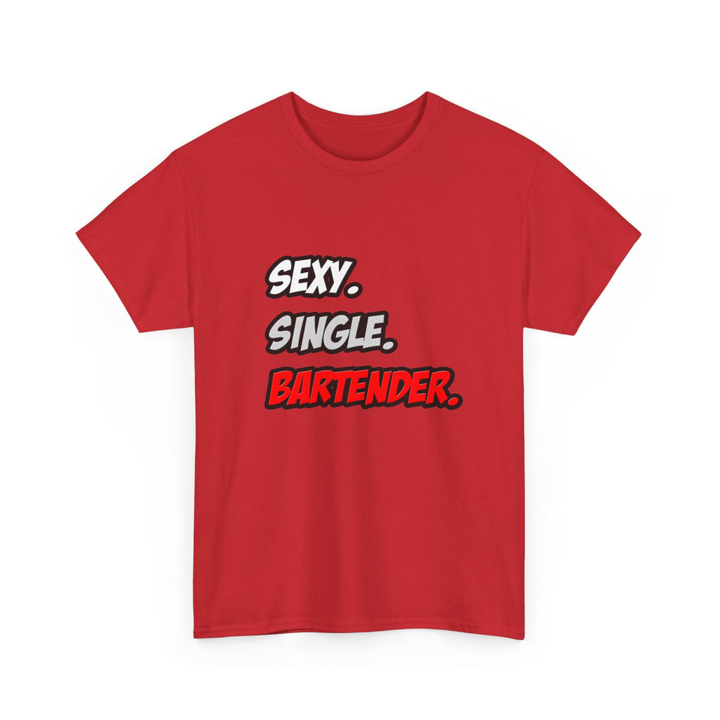 Sexy. Single. Bartender - Unisex Heavy Cotton Tee