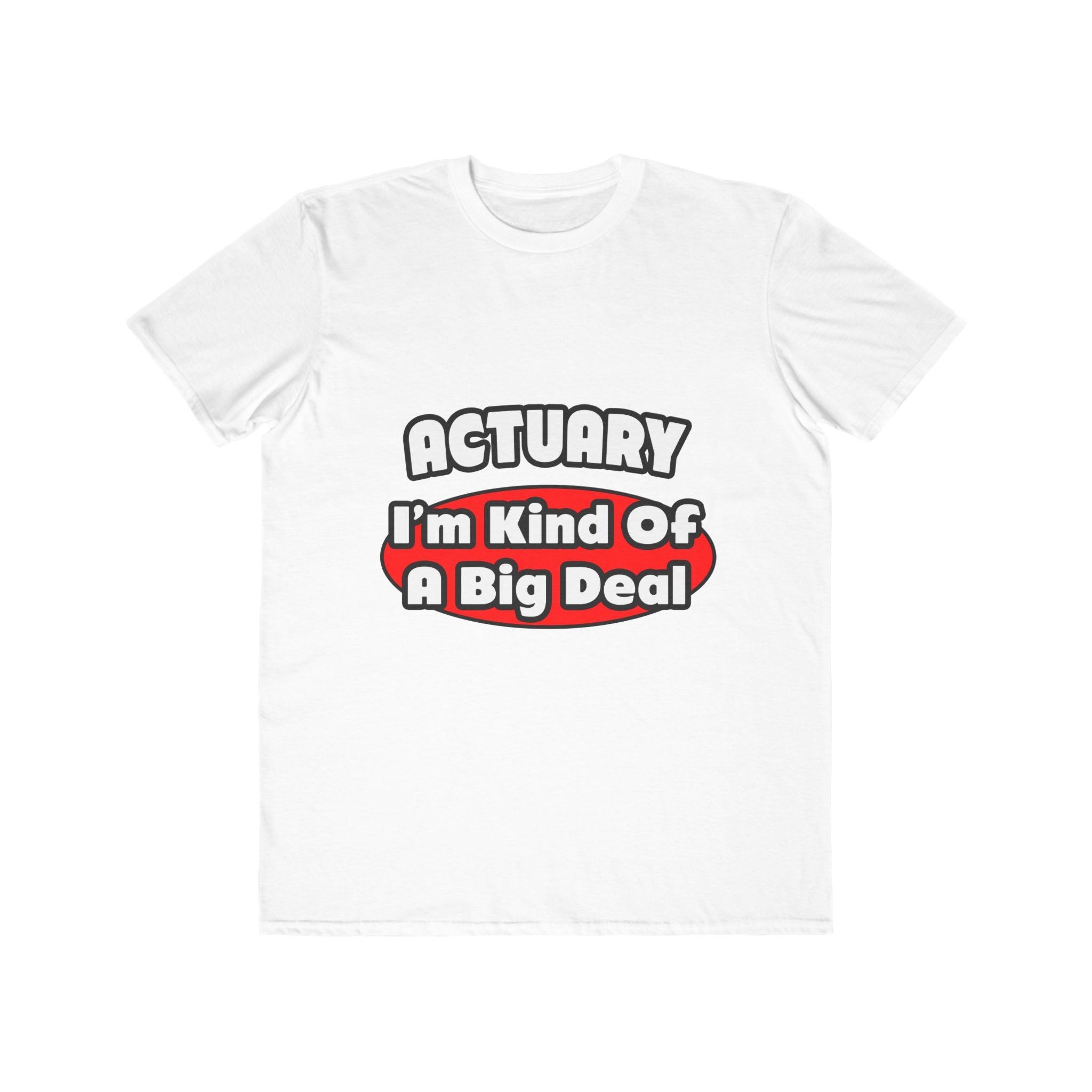 Actuary...Big Deal (2) - Men's Lightweight Fashion Tee