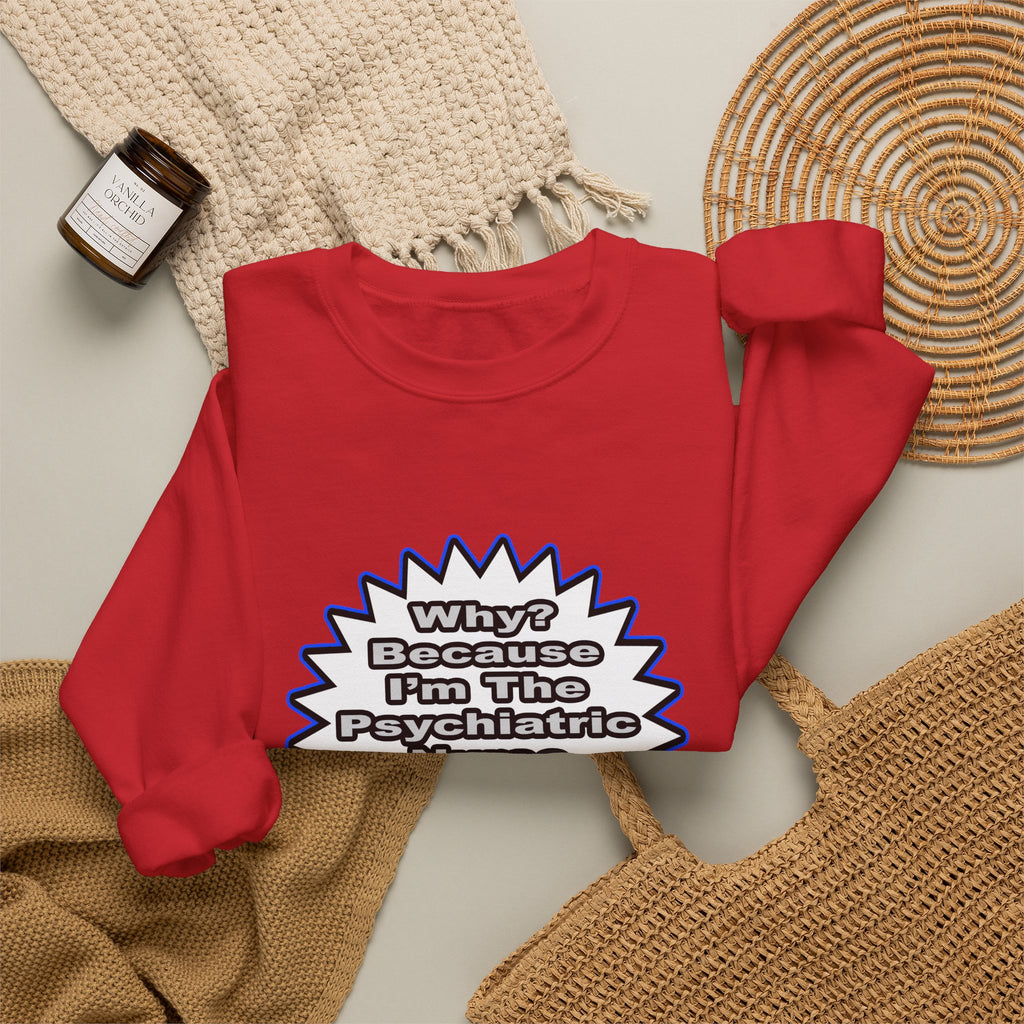 Psychiatric Nurse...Because I Said So - Unisex Heavy Blend™ Crewneck Sweatshirt