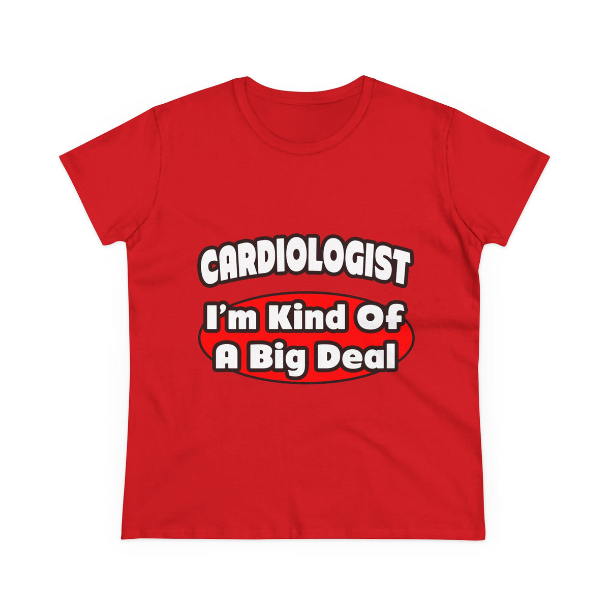 Cardiologist...Big Deal (2) - Women's Midweight Cotton Tee