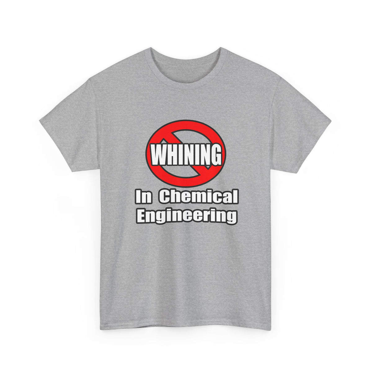 No Whining In Chemical Engineering - Unisex Heavy Cotton Tee