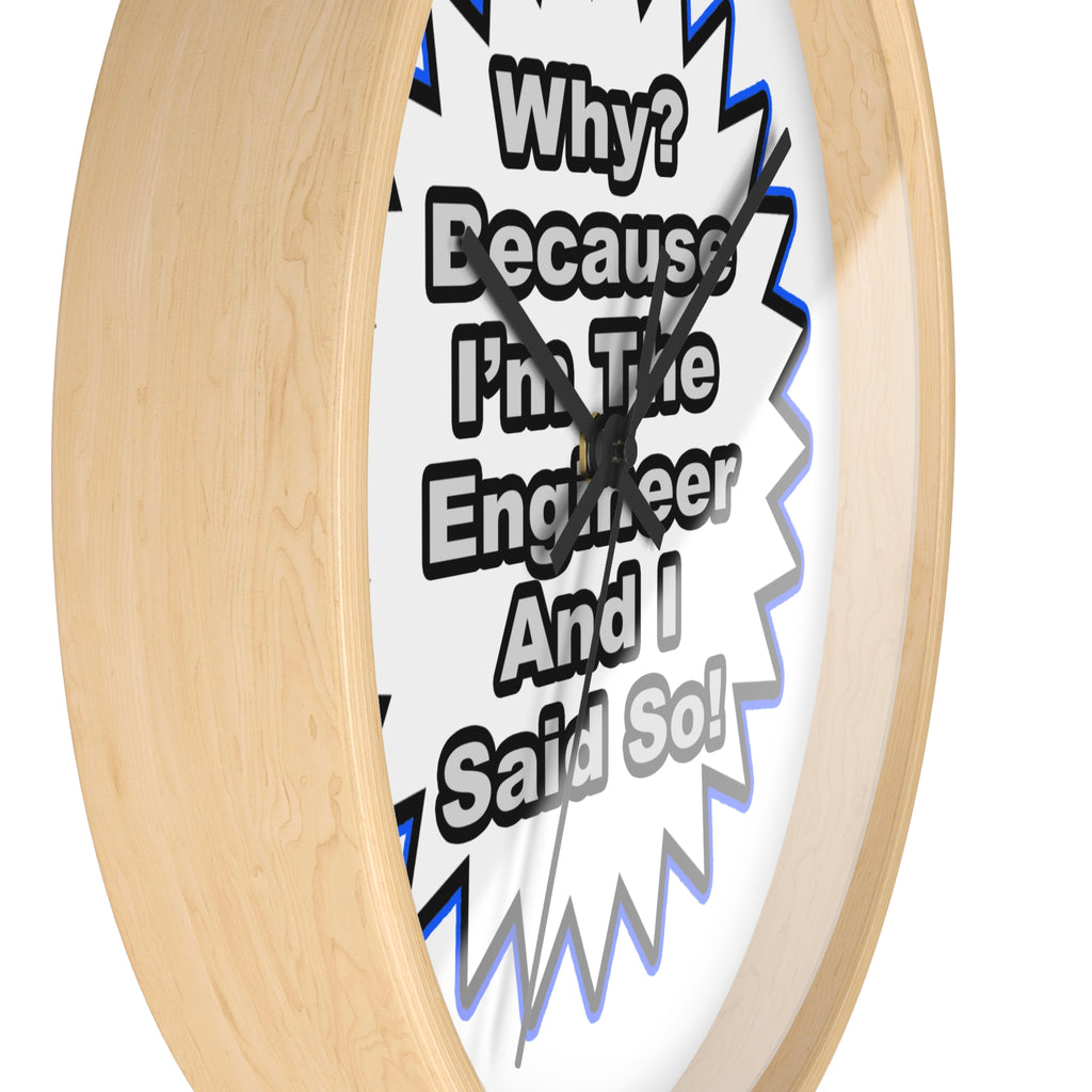 Engineer...Because I Said So - Wall Clock