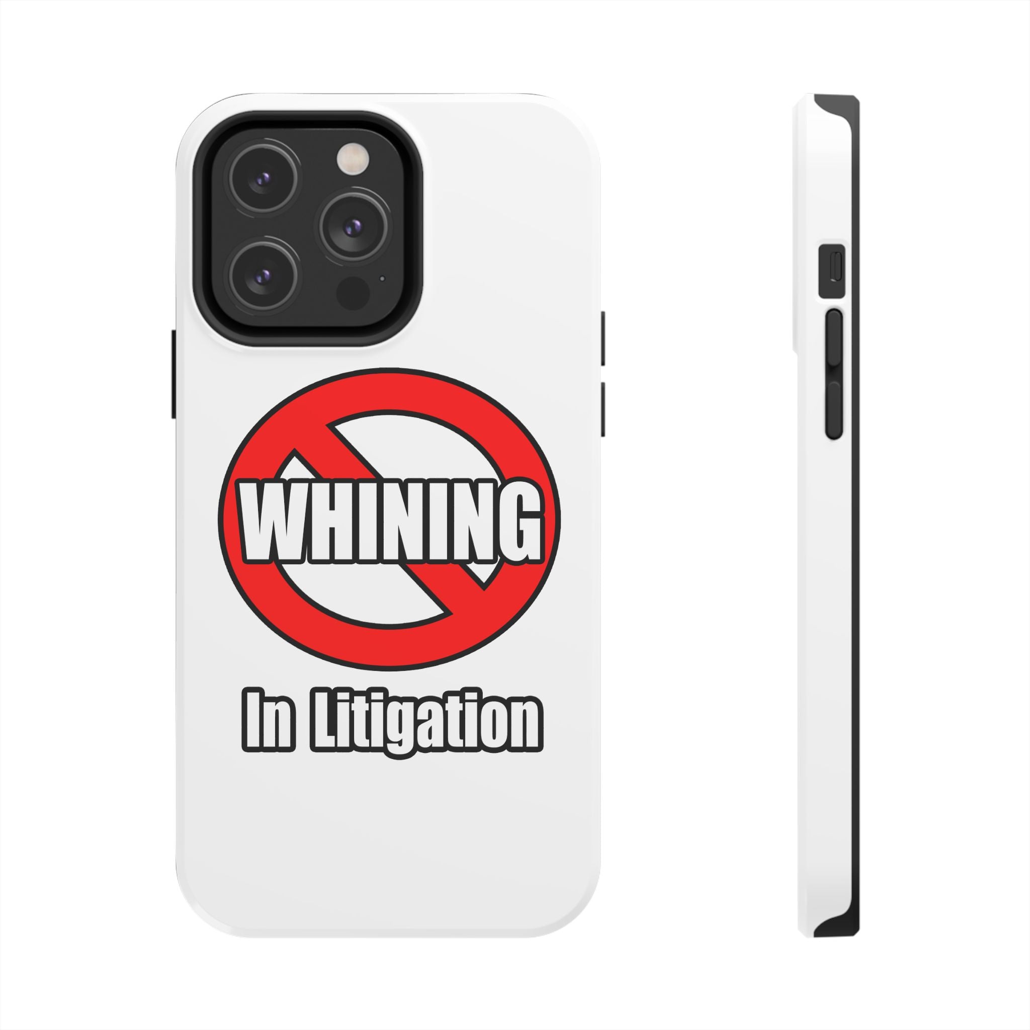 No Whining In Litigation - Tough Phone Cases
