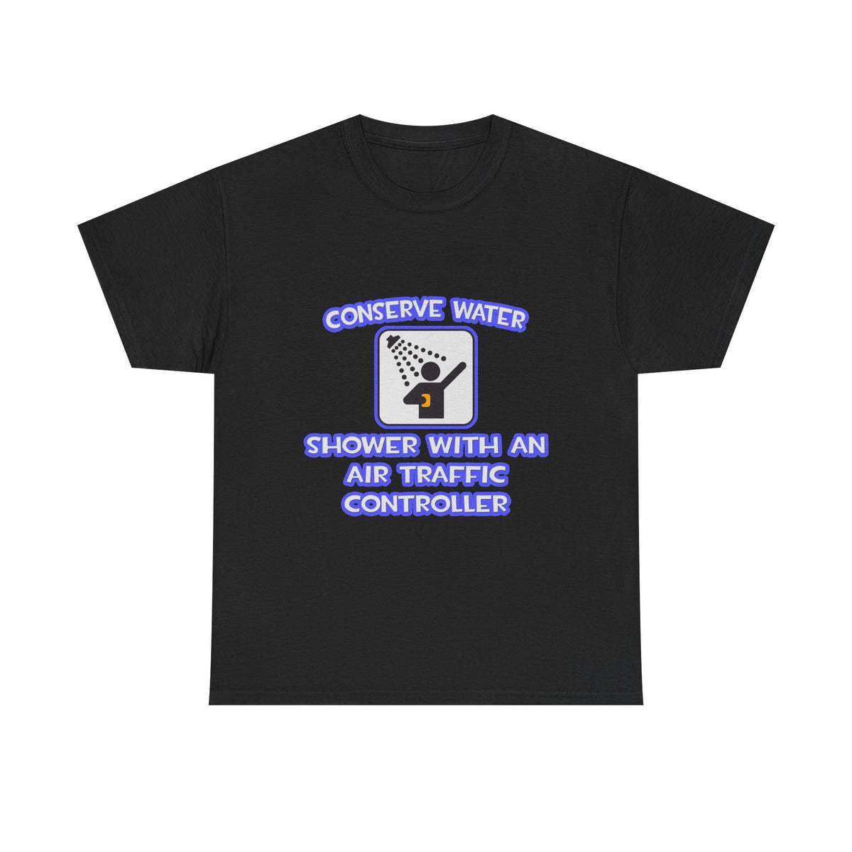 Conserve Water .. Shower With Air Traffic Controller - Unisex Heavy Cotton Tee