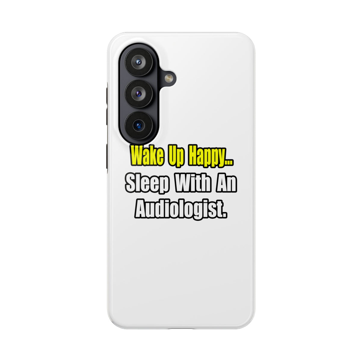 Wake Up Happy...Sleep With An Audiologist - Tough Phone Cases