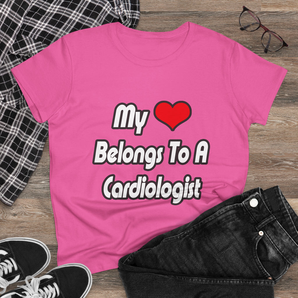 My Heart Belongs To A Cardiologist - Women's Midweight Cotton Tee