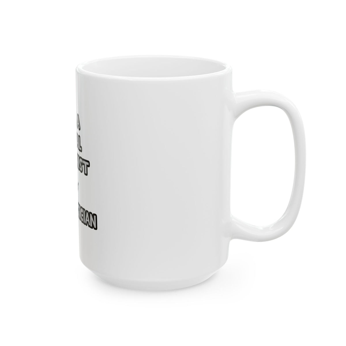 I Am A Dental Hygienist ... Not A Magician - Ceramic Mug, (11oz, 15oz)