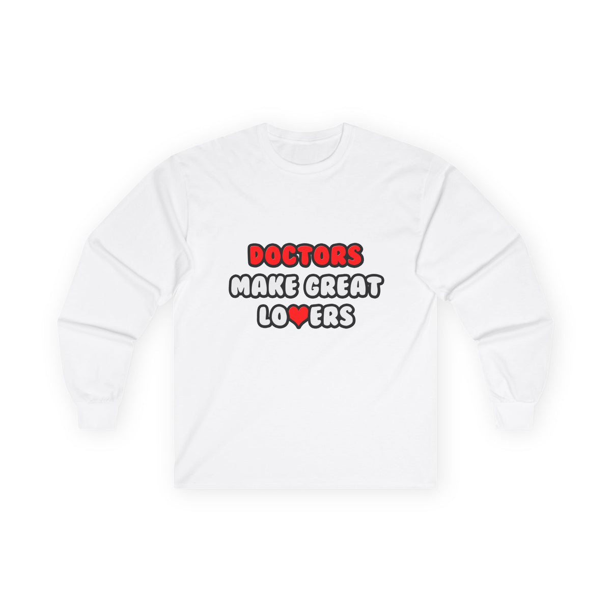 Doctors Make Great Lovers - Unisex Ultra Cotton Long Sleeve Tee