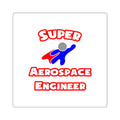 Super Aerospace Engineer - Square Stickers