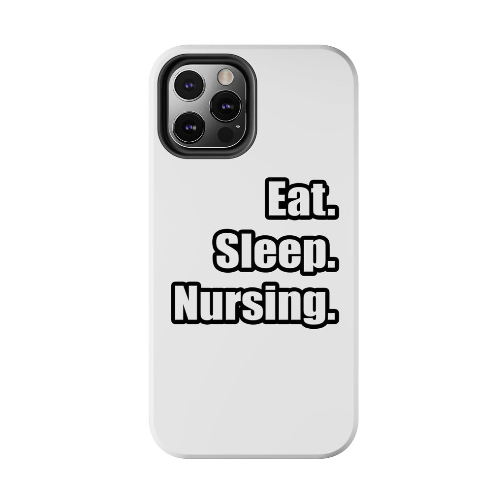 Eat. Sleep. Nursing. - Tough Phone Cases