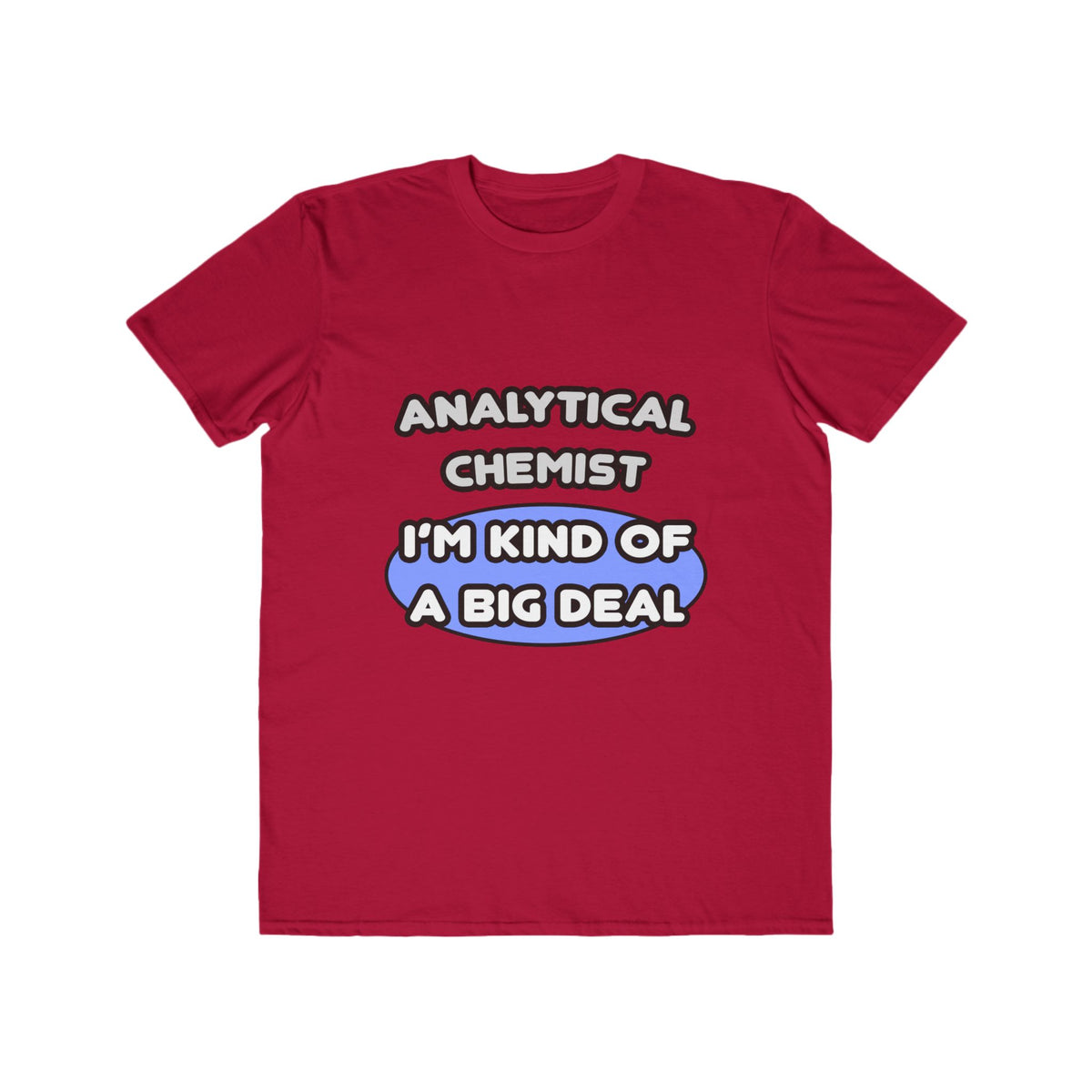 Analytical Chemist...Kind of a Big Deal - Men's Lightweight Fashion Tee