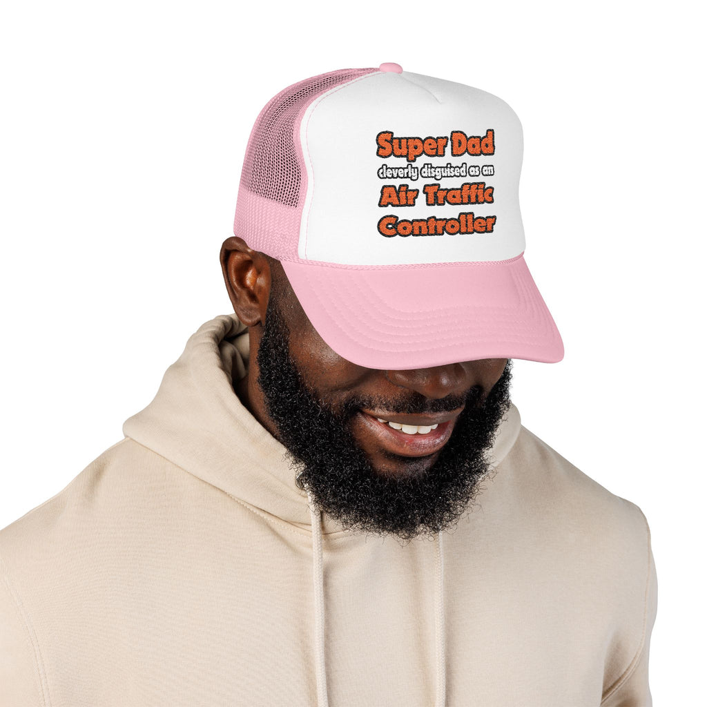 Super Dad ... Air Traffic Controller - Foam Trucker Hat