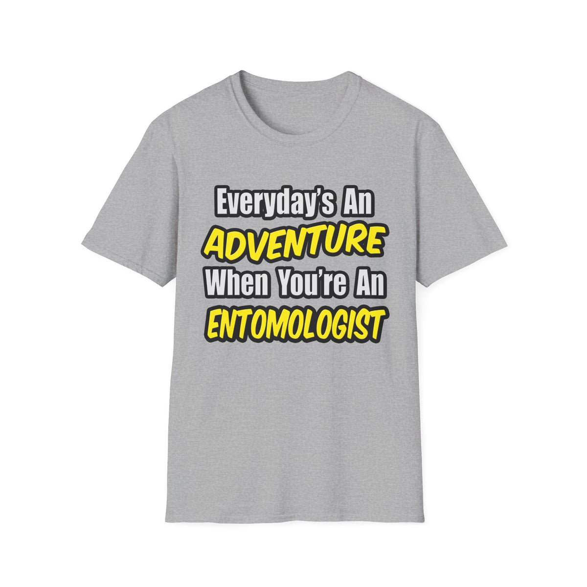 Everyday's An Adventure .. Entomologist - Unisex Softstyle T-Shirt