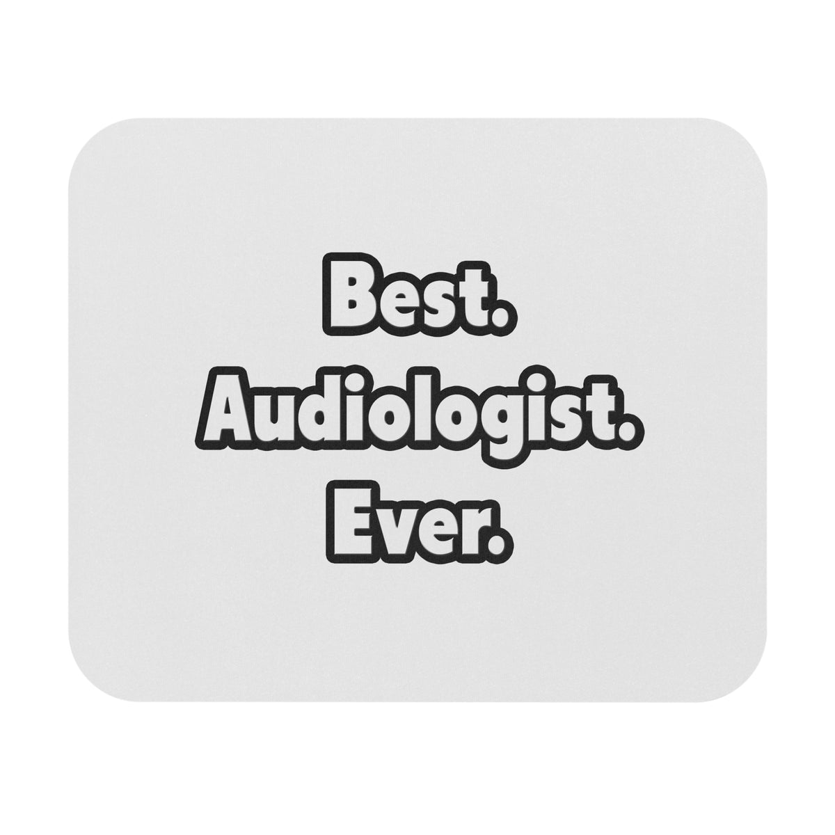 Best. Audiologist. Ever - Mouse Pad (Rectangle)