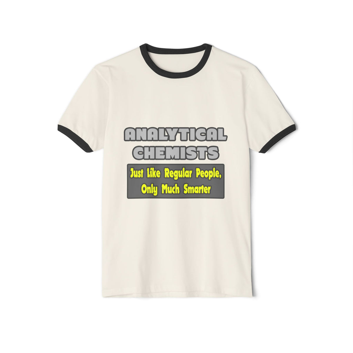 Analytical Chemists...Smarter - Unisex Cotton Ringer T-Shirt
