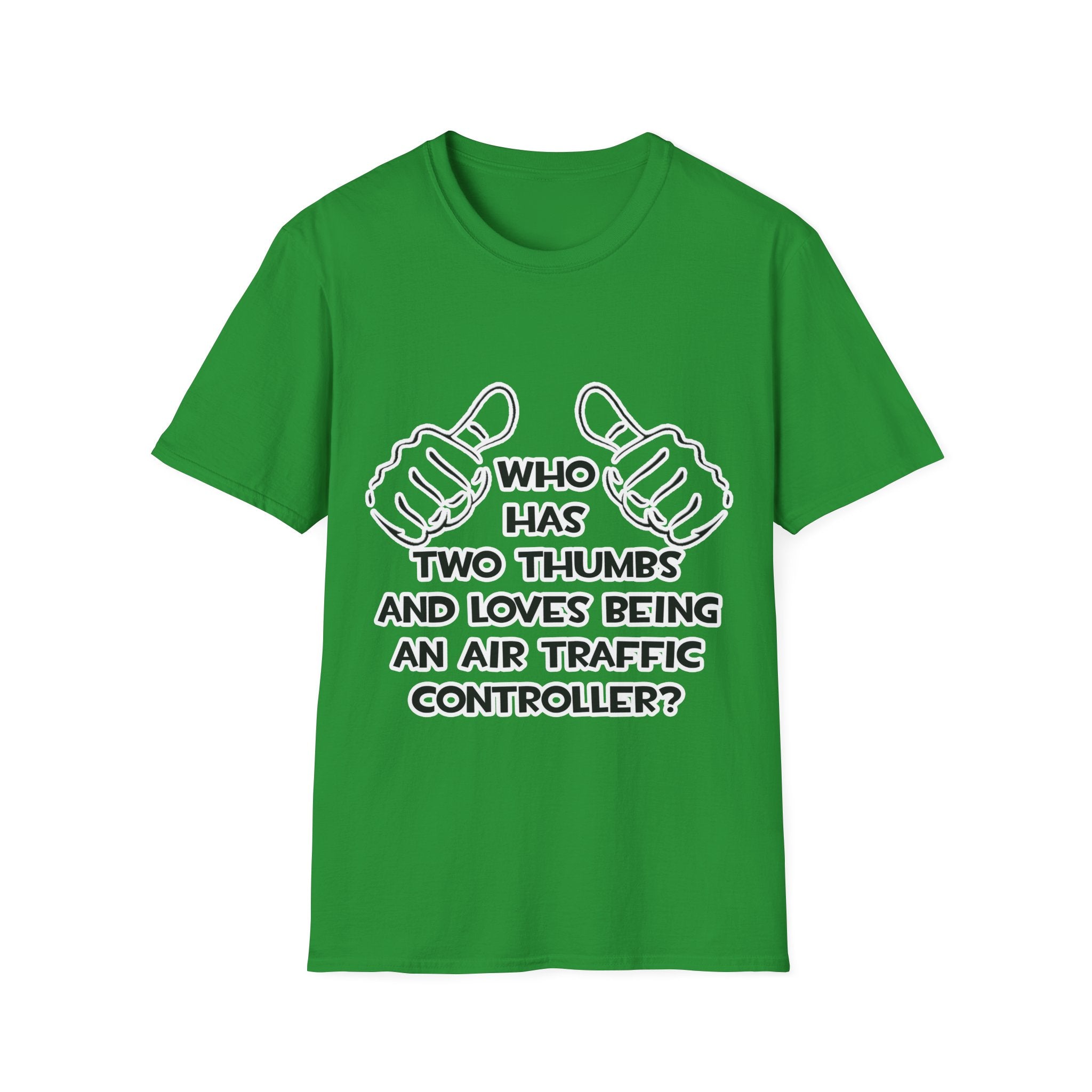 Two Thumbs .. Air Traffic Controller - Unisex Softstyle T-Shirt