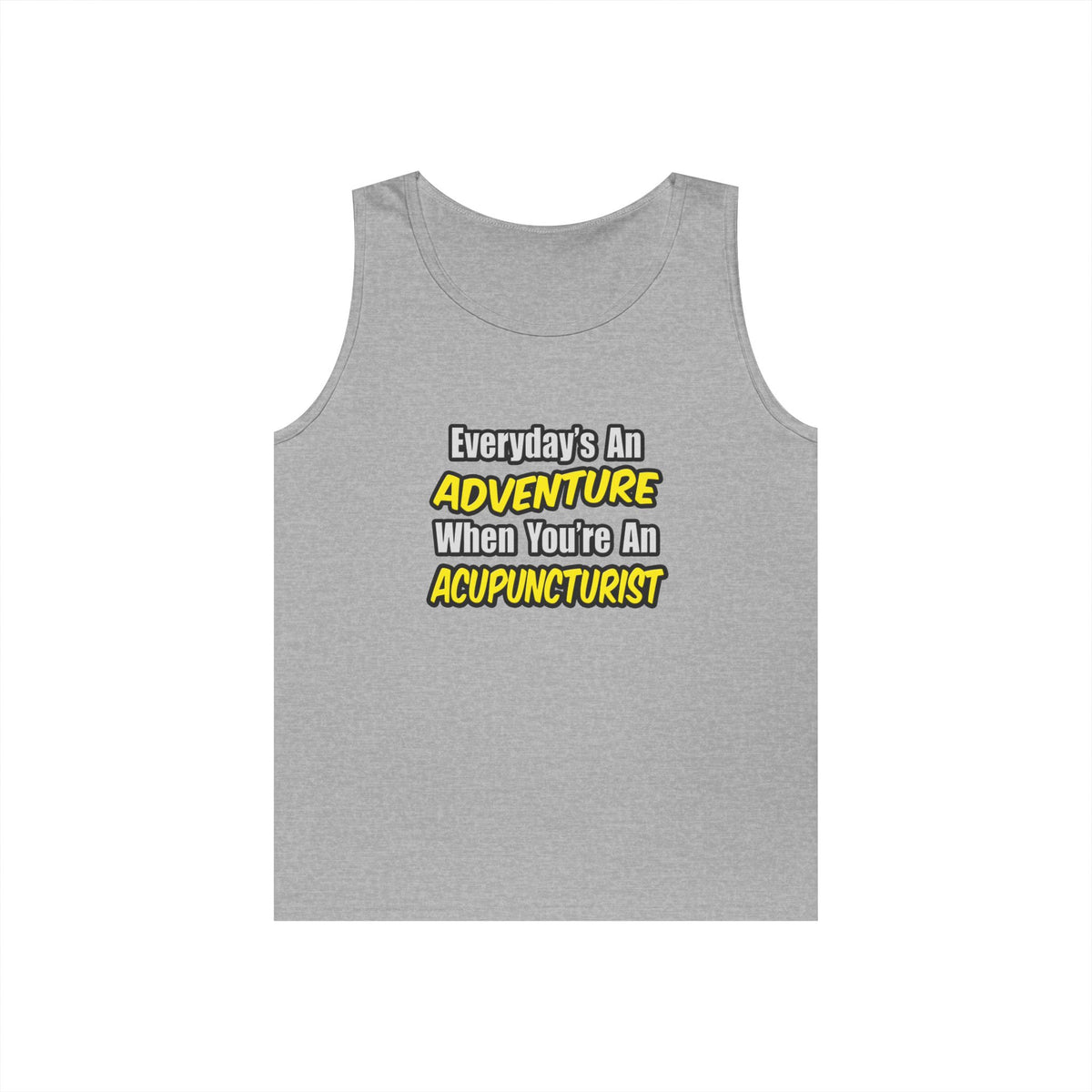 Everyday's An Adventure .. Acupuncturist - Unisex Heavy Cotton Tank Top