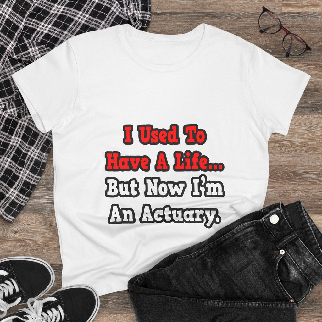 I Used to Have a Life...Actuary - Women's Midweight Cotton Tee