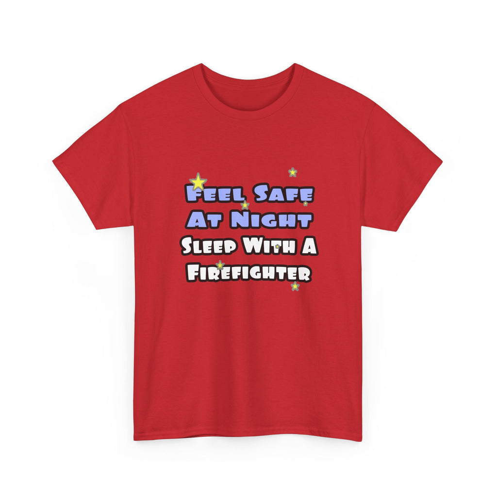 Feel Safe At Night...Sleep With a Firefighter - Unisex Heavy Cotton Tee