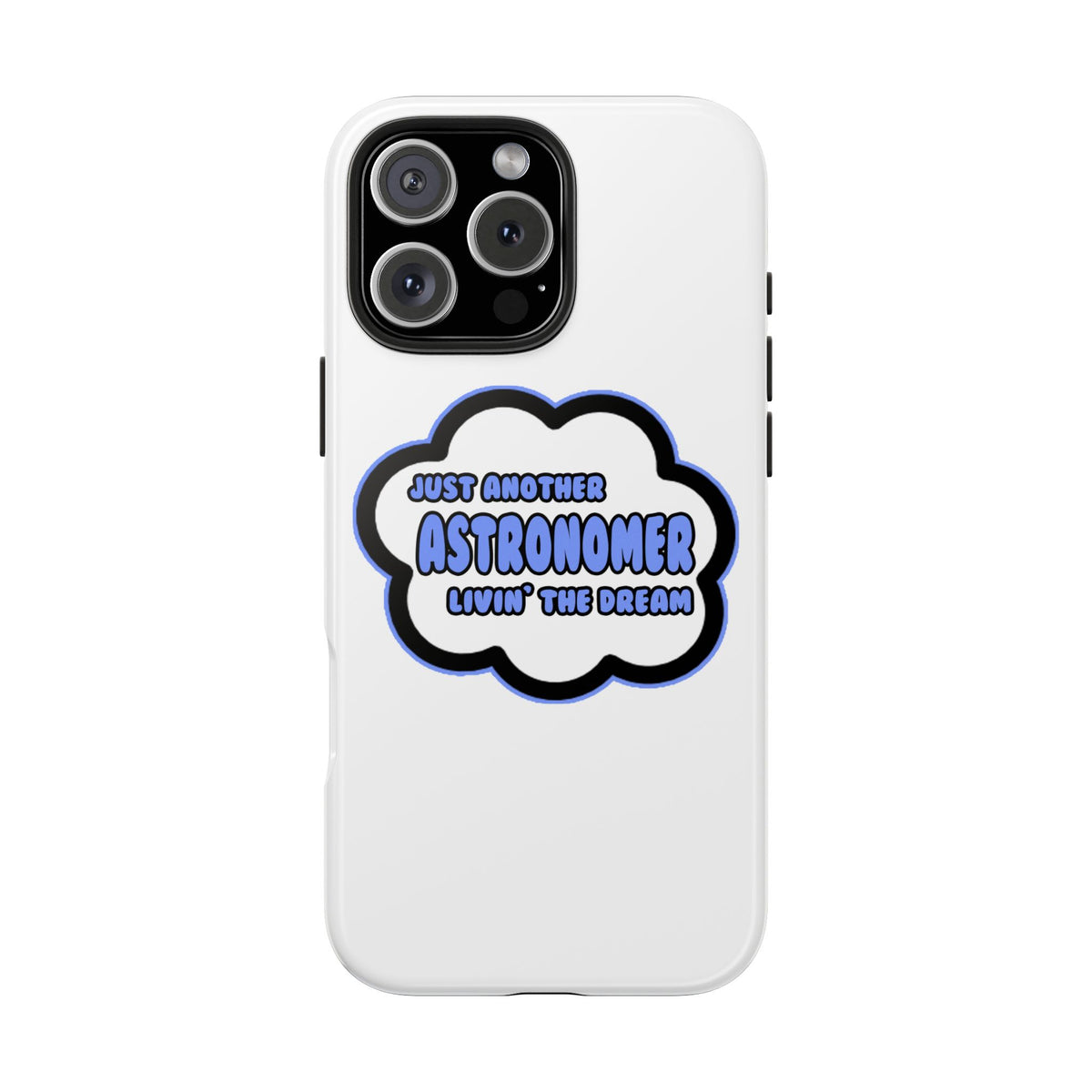 Astronomer .. Livin' The Dream - Tough Phone Cases