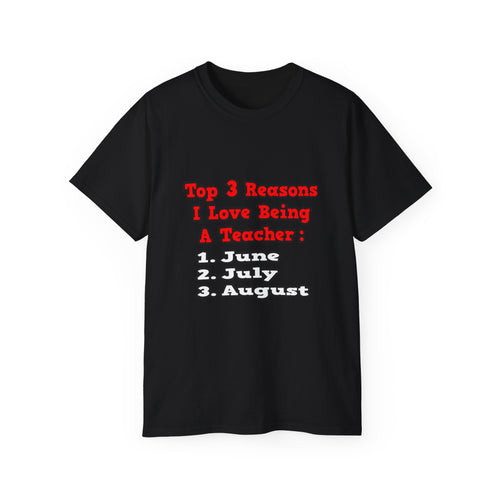 3 Reasons I Love Being a Teacher - Unisex Ultra Cotton Tee