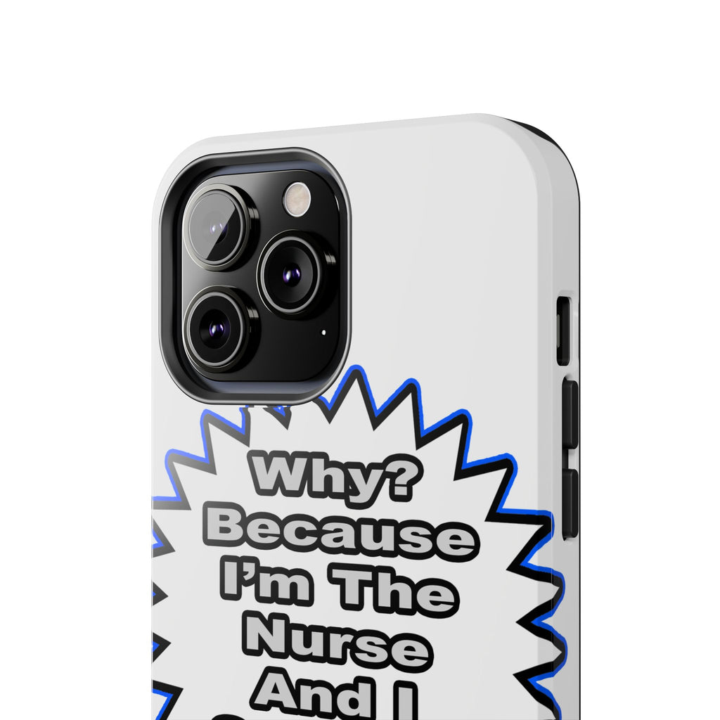 Nurse...Because I Said So - Tough Phone Cases