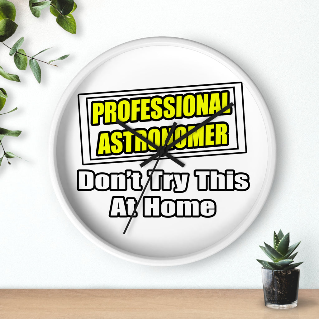 Professional Astronomer...Joke - Wall Clock