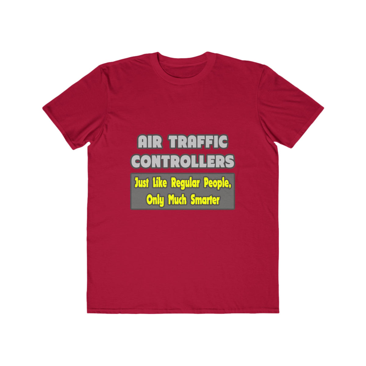 Air Traffic Controllers...Smarter - Men's Lightweight Fashion Tee