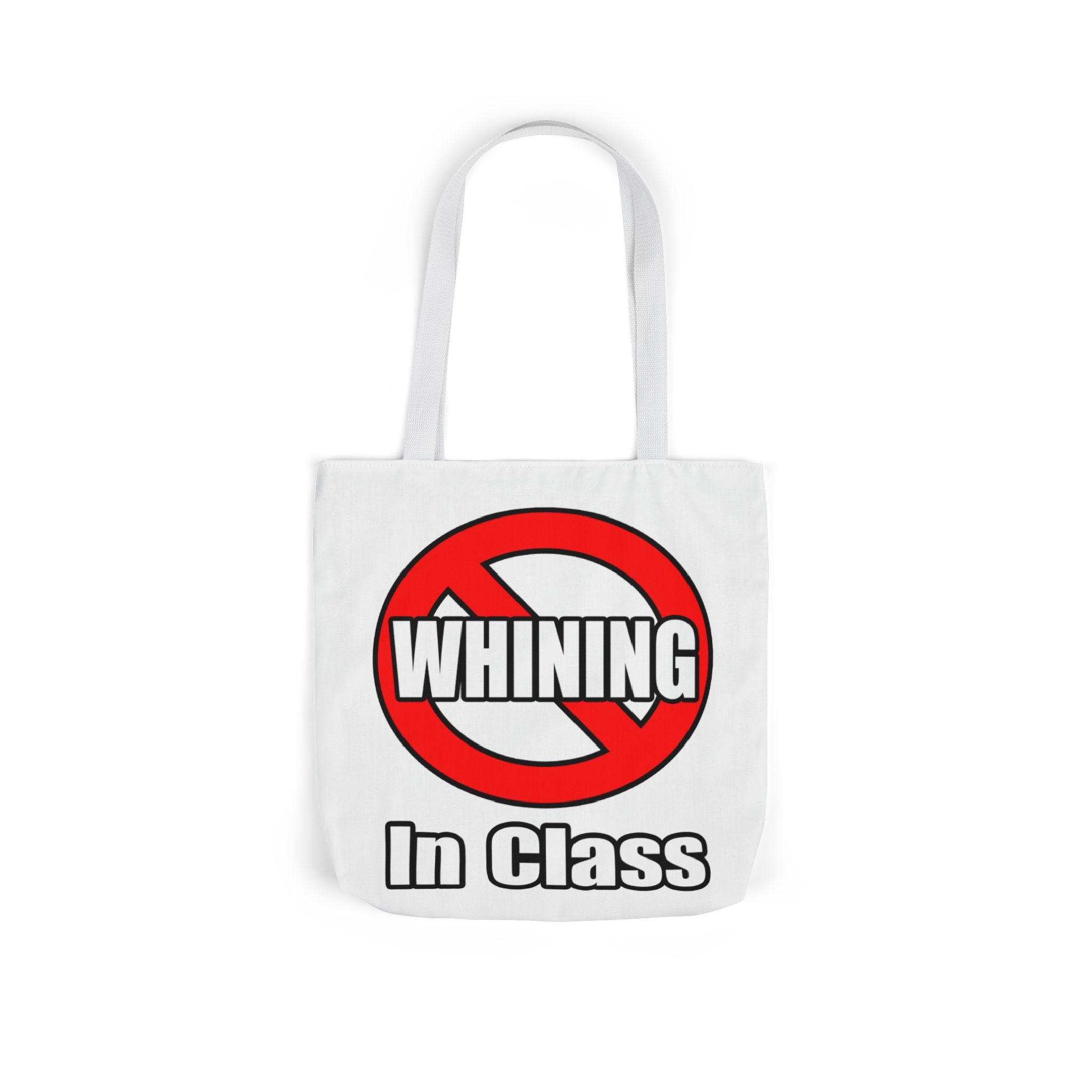 No Whining In Class - Canvas Tote Bag, 5-Color Straps