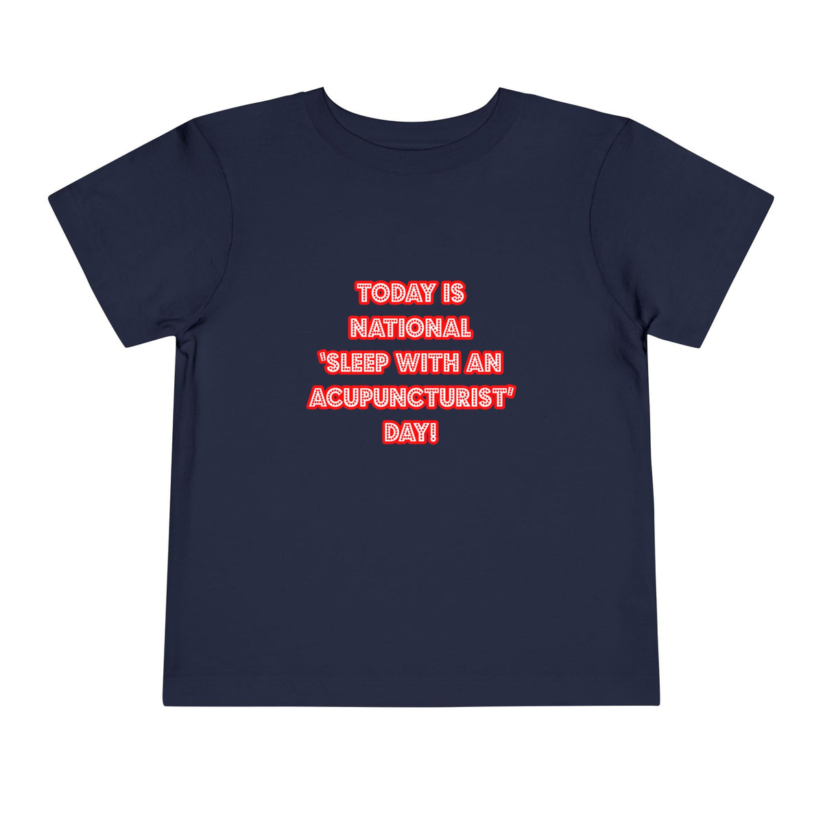 National 'Sleep With an Acupuncturist' Day - Toddler Short Sleeve Tee