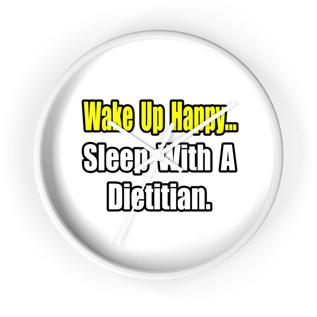 Wake Up Happy...Sleep With A Dietitian - Wall Clock