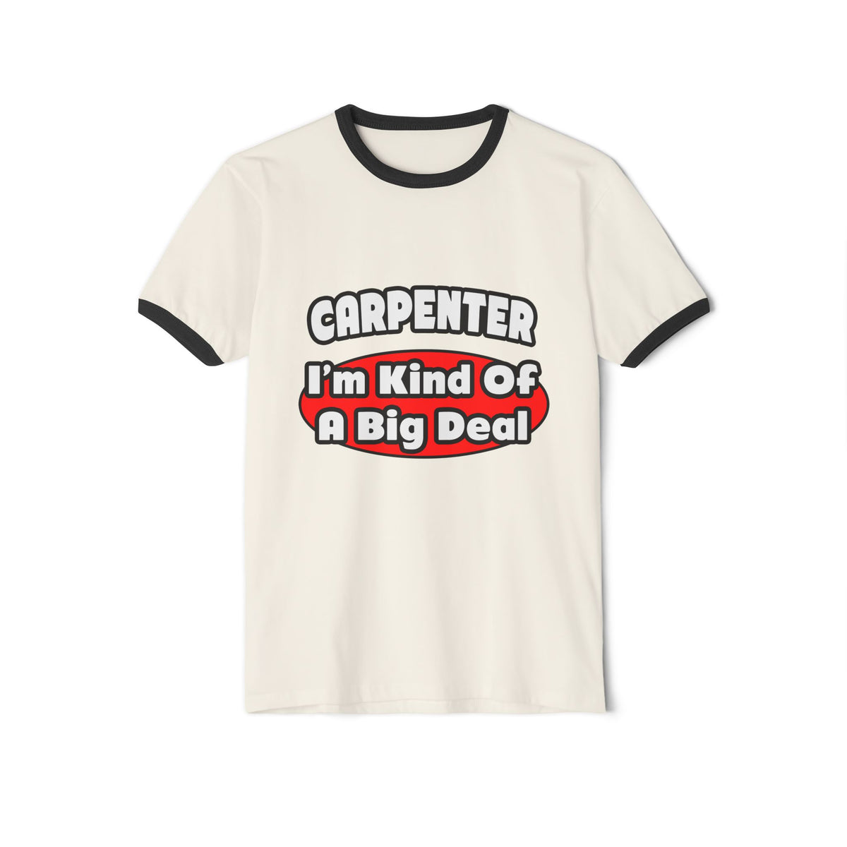 Carpenter...Big Deal - Unisex Cotton Ringer T-Shirt