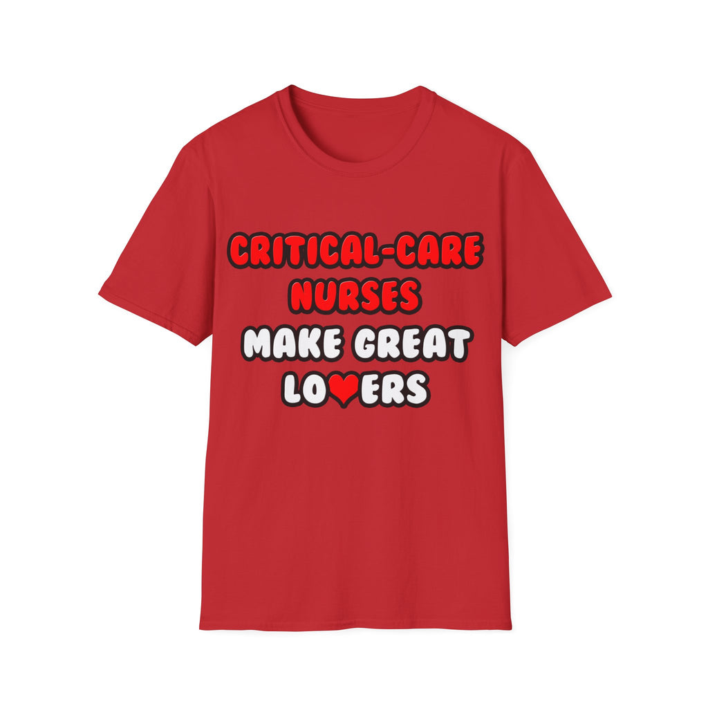 Critical Care Nurses Make Great Lovers - Unisex Softstyle T-Shirt