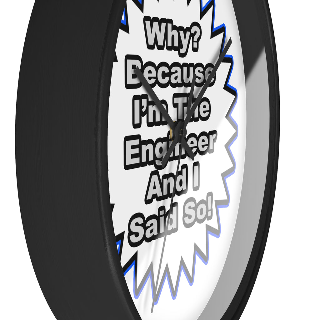 Engineer...Because I Said So - Wall Clock
