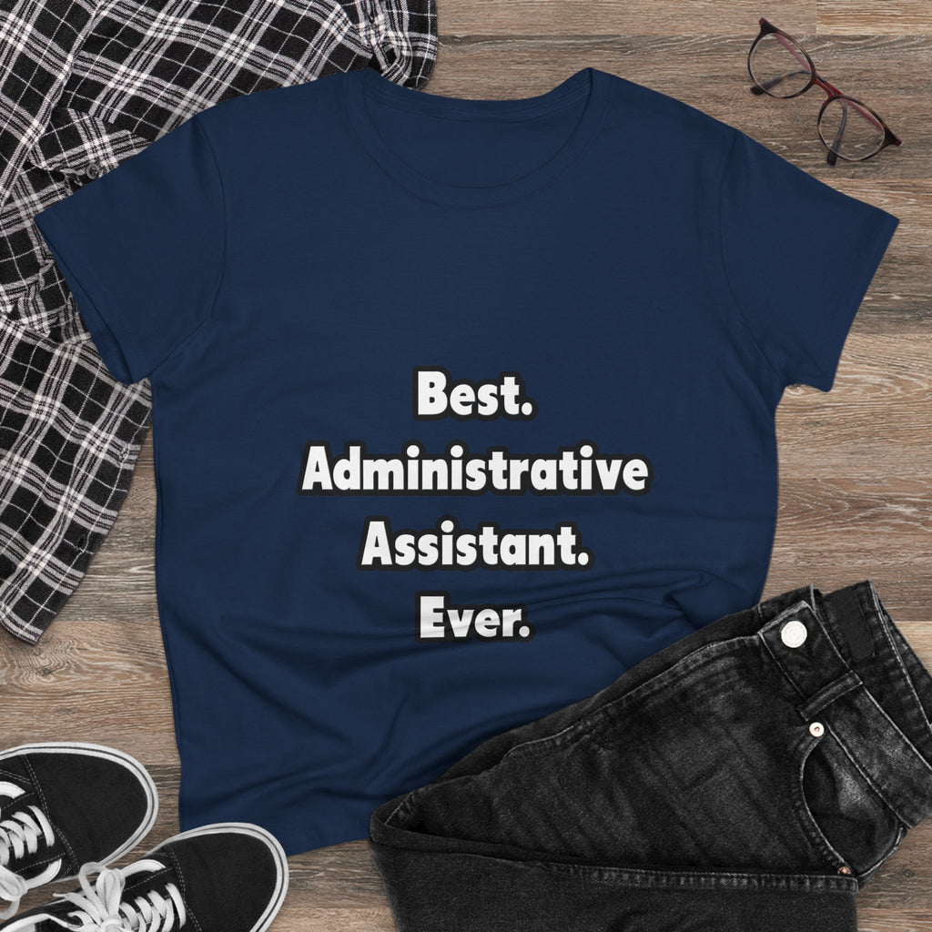 Best. Administrative Assistant. Ever - Women's Midweight Cotton Tee