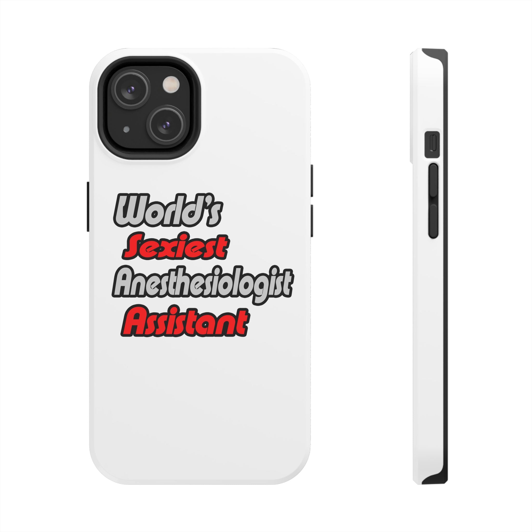 World's Sexiest Anesthesiologist Assistant - Tough Phone Cases