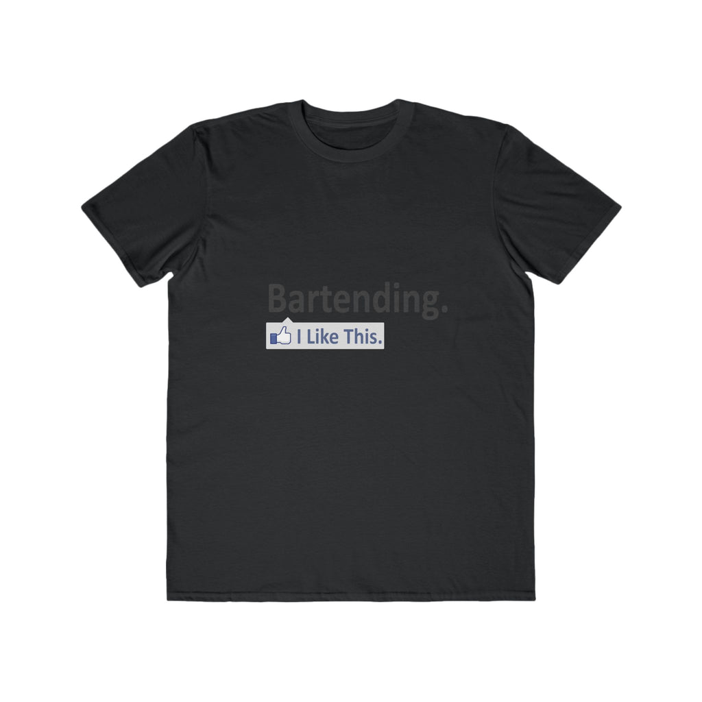 Bartending...I Like This - Men's Lightweight Fashion Tee