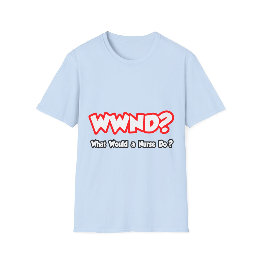 WWND...What Would a Nurse Do - Unisex Softstyle T-Shirt
